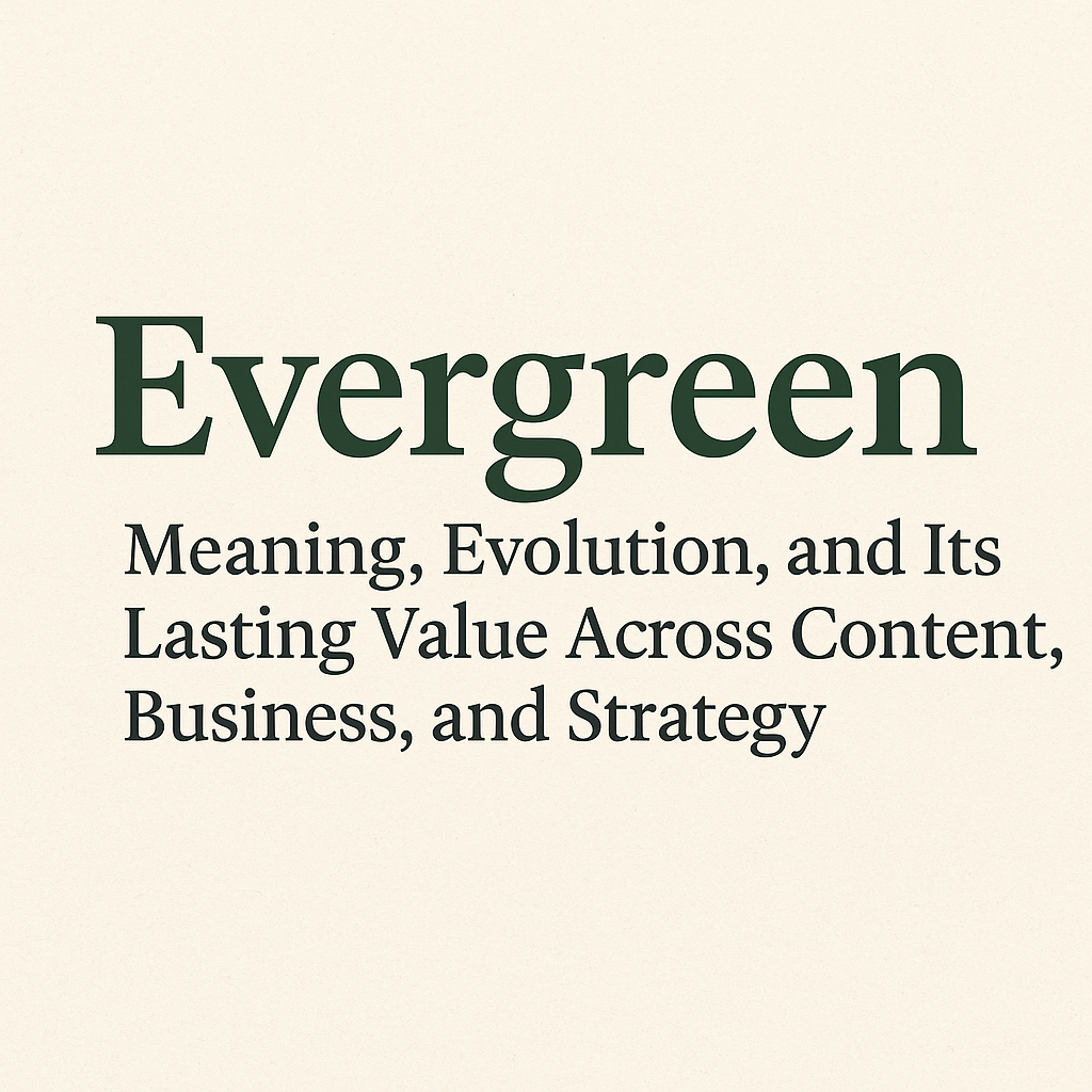 Ever green:Importance, and Use Across Industries